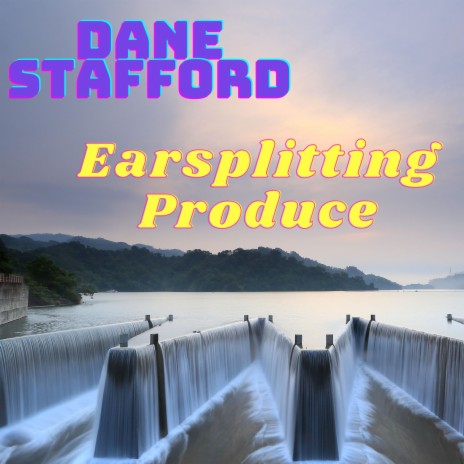 Earsplitting Produce