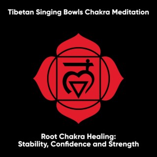 Root Chakra Healing: Stability, Confidence and Strength: Muladhara (I Am)