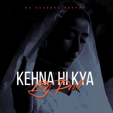 Kehna Hi Kya | Boomplay Music