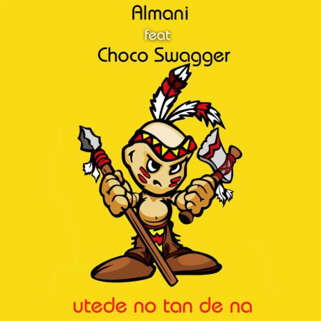 Utede No Tan De Na ft. Choco Swagger | Boomplay Music