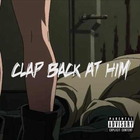 Clap Back at Him | Boomplay Music