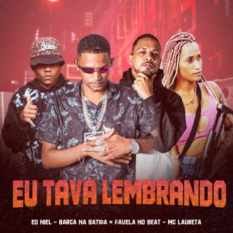 Eu Tava Lembrando (feat. Mc Laureta) | Boomplay Music