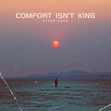 Comfort Isn't King | Boomplay Music