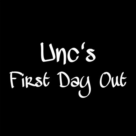 Unc's First Day Out ft. Lil Nicktorious, Nigel Sanders & Nasty Nate | Boomplay Music