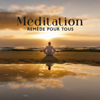 Méditation - Remède pour tous: Musique de méditation pour la libération de la négativité, L'esprit clair et la paix intérieure