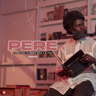 Pere (Remix Version) ft. Dj Wendy Rose & DJ P2N lyrics | Boomplay Music
