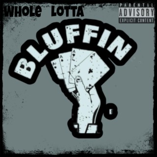 Whole Lotta Bluffin'