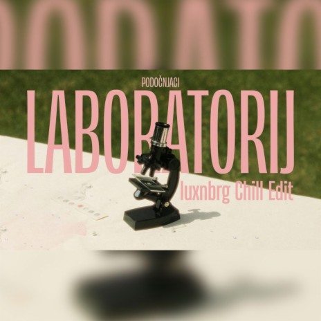 Laboratorij (Chill Edit) ft. Podočnjaci | Boomplay Music