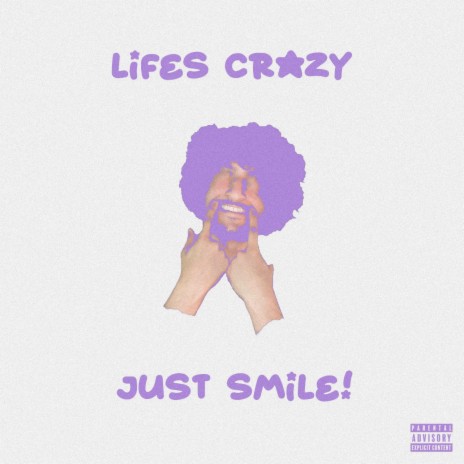 Lifez Crazy, Just Smile! ft. ILYKAYRACKI