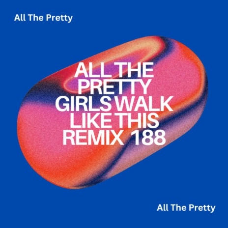 All The Pretty Girls Walk Like This (Shit)