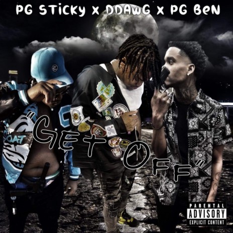 STICKY X DDAWG X POODAGANG BEN (GET OFF) ft. thareal ddawg | Boomplay Music