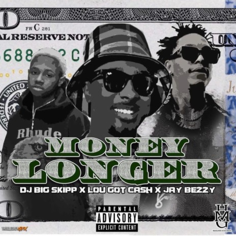 Money Longer ft. LouGotCash & JAY-Bezzy