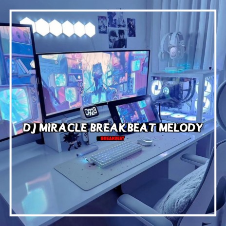 DJ MIRACLE BREAKBEAT MELODY | Boomplay Music