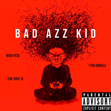 Bad Azz Kid ft. 1100 Himself & EBK Juvie Ju | Boomplay Music
