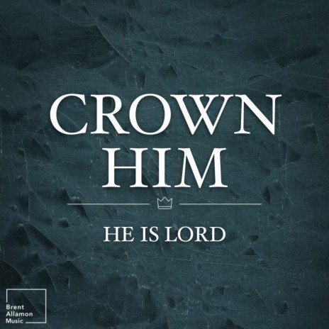 Crown Him (He Is Lord)