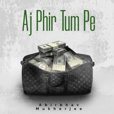 Aj Phir Tum Pe | Boomplay Music