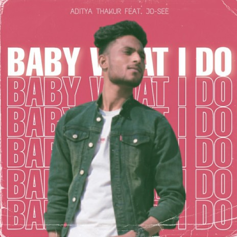 Baby What I Do (feat. Jo-see)