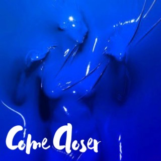 Come Closer