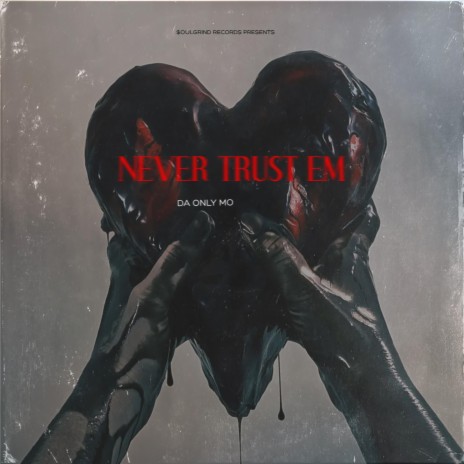 Never Trust Em | Boomplay Music