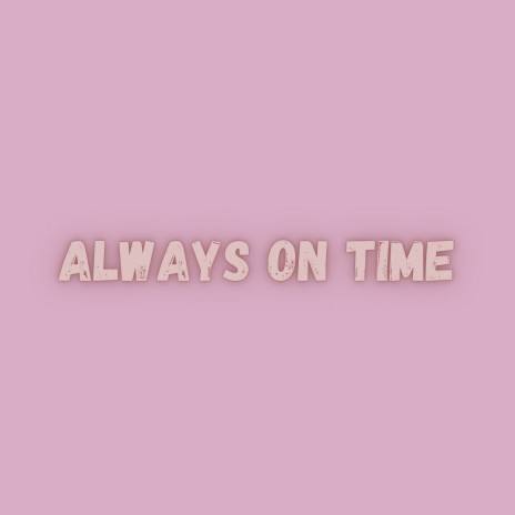 Always on Time | Boomplay Music