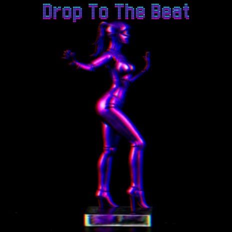 Drop To The Beat