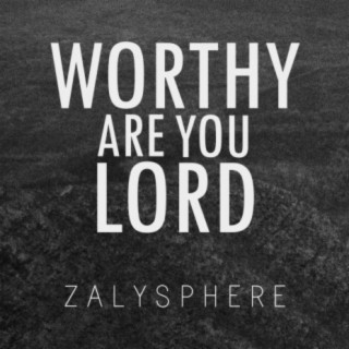 Worthy Are You Lord