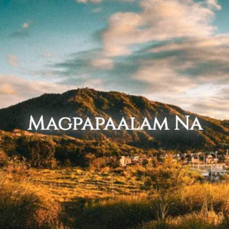 Magpapaalam Na | Boomplay Music