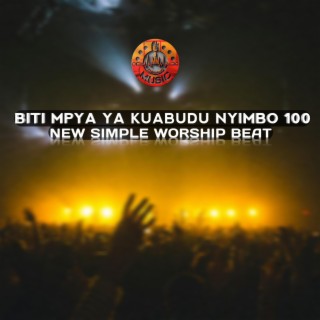 Biti Mpya Ya KUABUDU Nyimbo 100 || New Simple Worship Beat