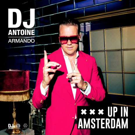 Up in Amsterdam (DJ Antoine & Mad Mark 2k24 Mix) ft. Armando | Boomplay Music