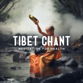 Tibet Chant: Meditation for Health