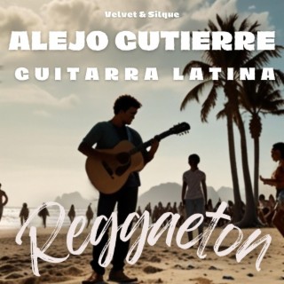 Guitarra Latina, Reggaeton de Alejo Gutierre