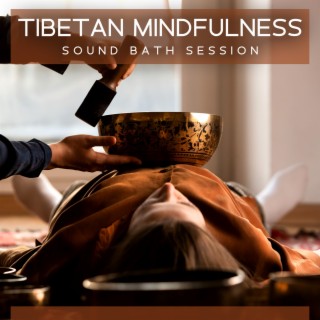 Tibetan Mindfulness: Sound Bath Session, Enchanted Nature Sounds for Meditative Experience