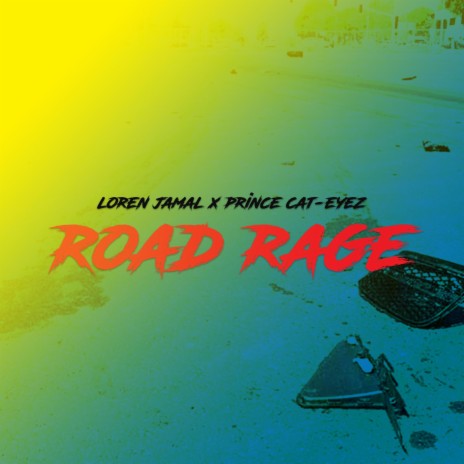 Road Rage ft. Prince Cat-Eyez