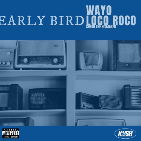 Early Bird ft. Loco Roco & Sheru The Hitmaker | Boomplay Music