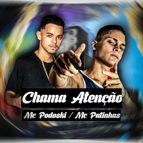 Chama Atenção ft. Mc Patinhas | Boomplay Music