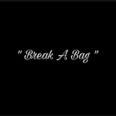 “ break a bag “