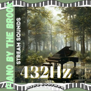 Piano by the Brook: 432 Hz Stream Sounds