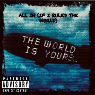 All In (If I Ruled The World)