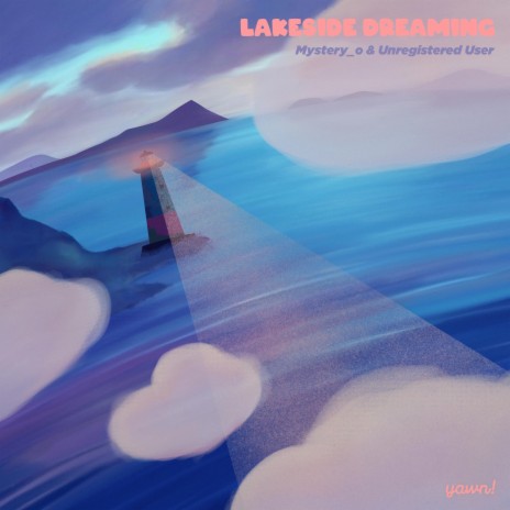 Lakeside Dreaming ft. Unregistered User | Boomplay Music