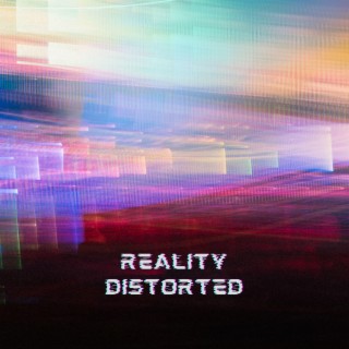 Reality Distorted