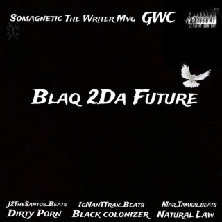 BLAQ 2DA FUTURE (U DA HISTORY)