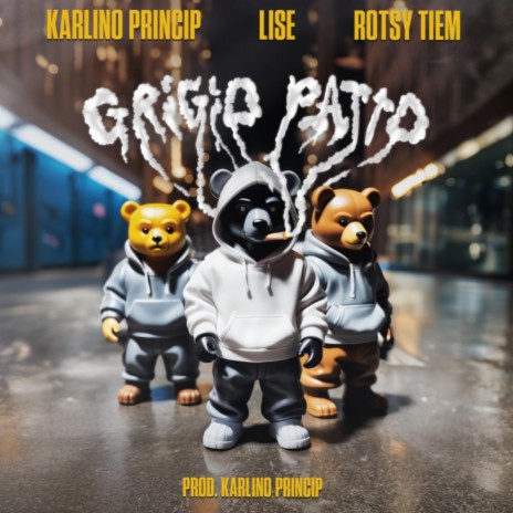 Grigio Patto ft. Karlino Princip & Rotsy Tiem | Boomplay Music