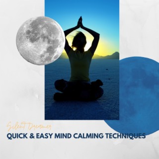 Quick & Easy Mind Calming Techniques