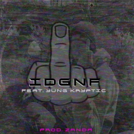 IDGNF ft. Yung Kryptic & Zanda | Boomplay Music