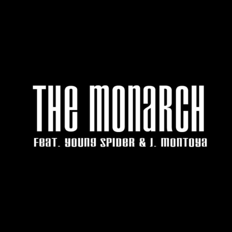 The Monarch (feat. Young Spider & J. Montoya) | Boomplay Music