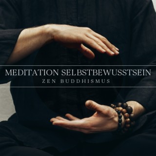 Meditation Selbstbewusstsein: Zen Buddhismus, Selbstliebe, Heilende Hände