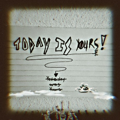 Today Is Yours