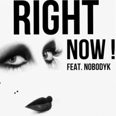 Right Now ft. Nobodyk