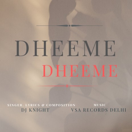 Dheeme Dheeme | Boomplay Music