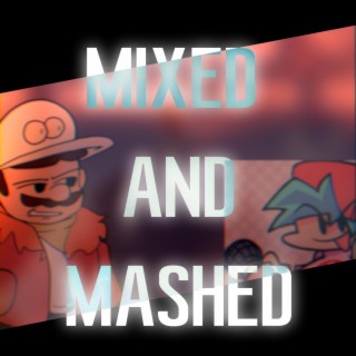 Mixed and Mashed